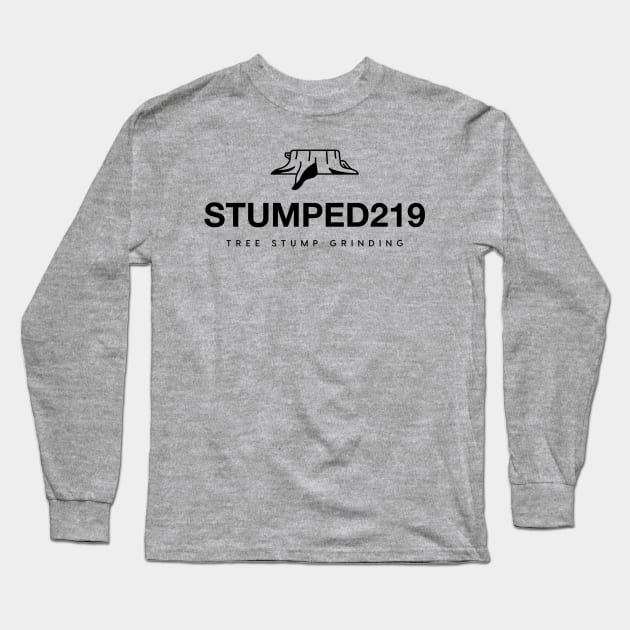 STUMPED219 Tree Stump Grinding Long Sleeve T-Shirt by STUMPED219